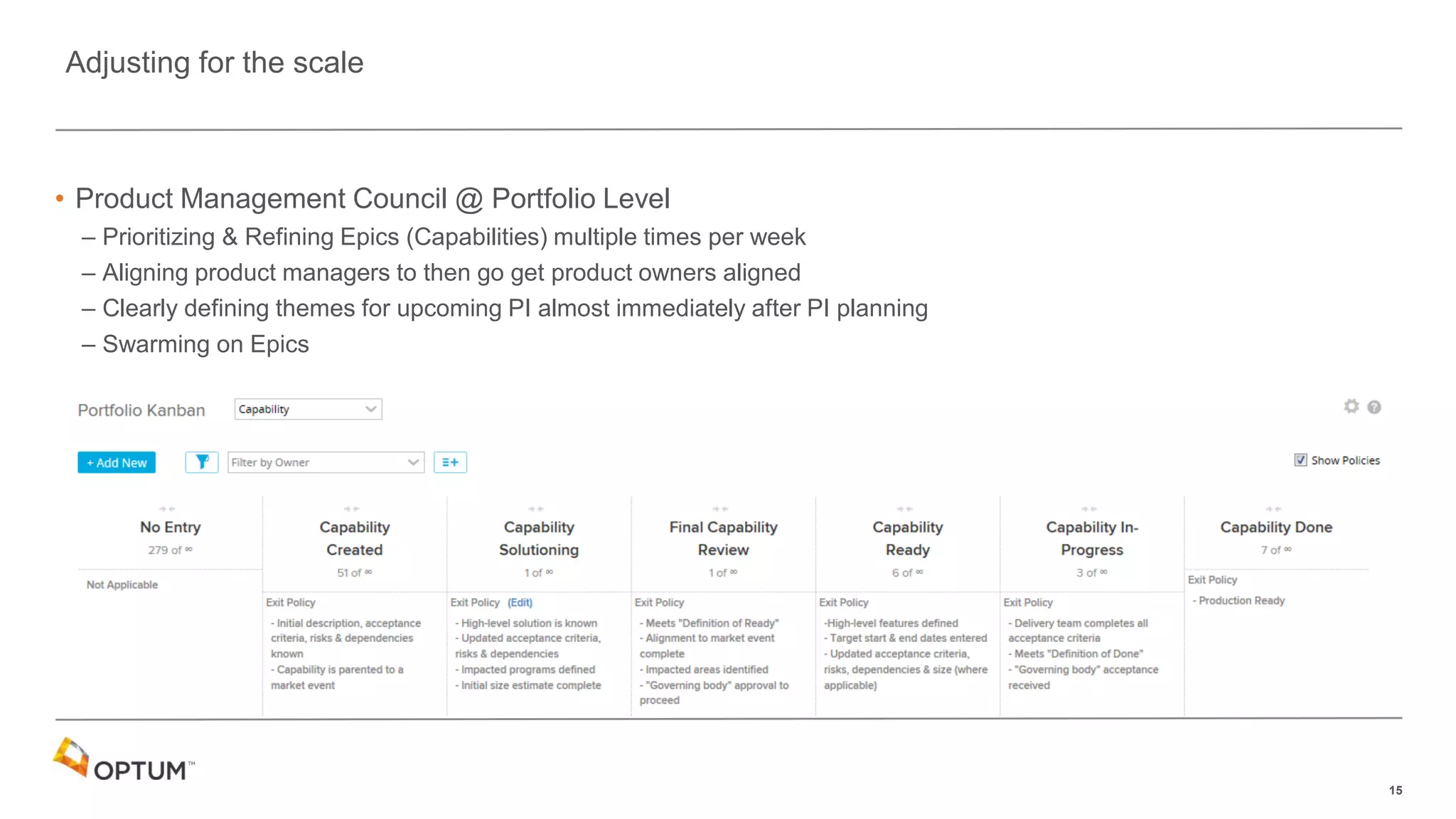 15
• Product Management Council @ Portfolio Level
– Prioritizing & Refining Epics (Capabilities) multiple times per week
– Aligning product managers to then go get product owners aligned
– Clearly defining themes for upcoming PI almost immediately after PI planning
– Swarming on Epics
Adjusting for the scale
 