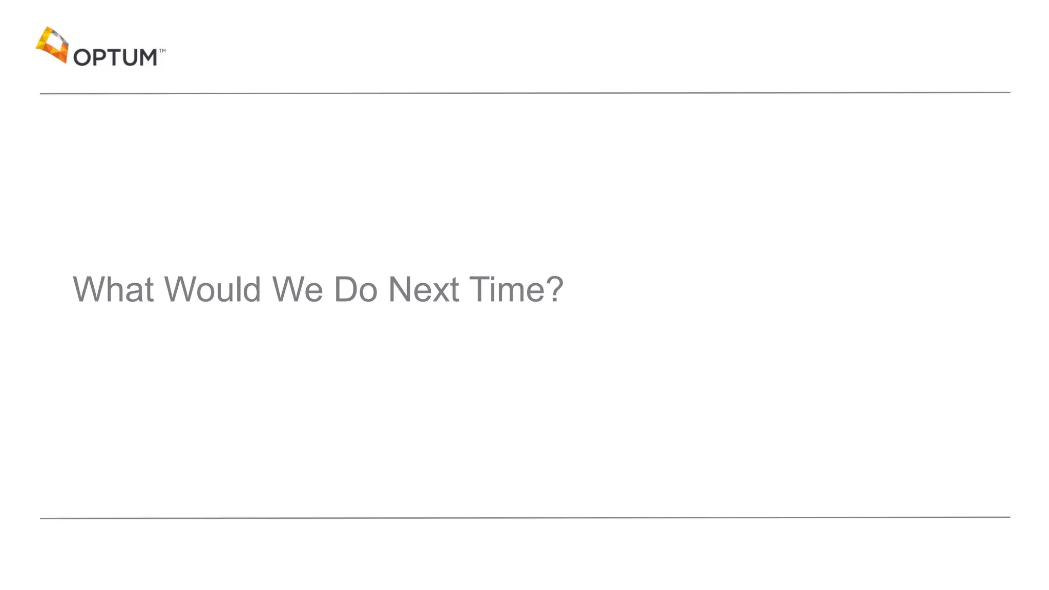 What Would We Do Next Time?
 