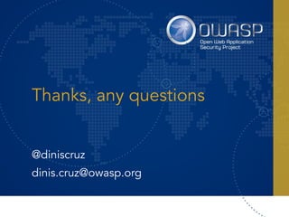 Thanks, any questions
@diniscruz
dinis.cruz@owasp.org
 