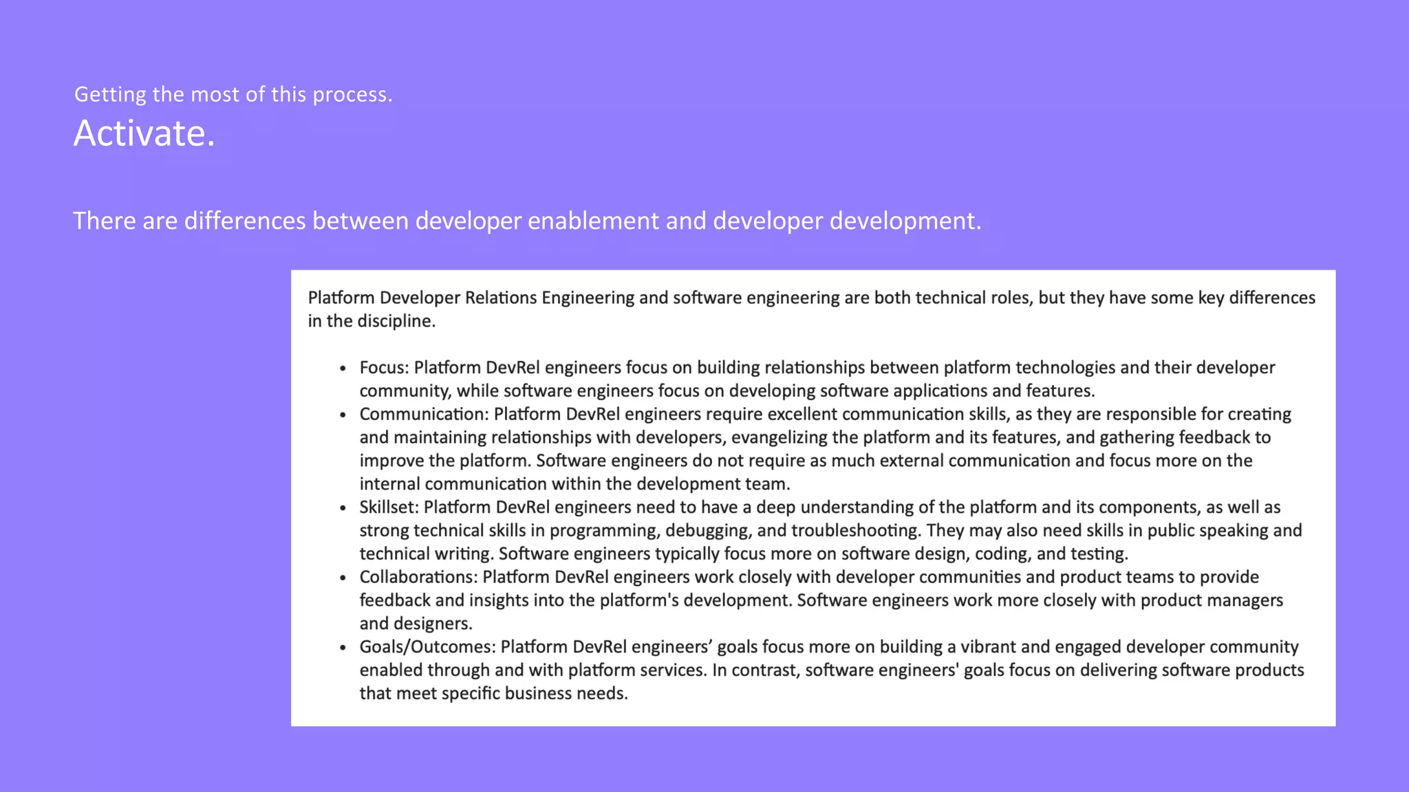 Activate.
Getting the most of this process.
There are differences between developer enablement and developer development.
 