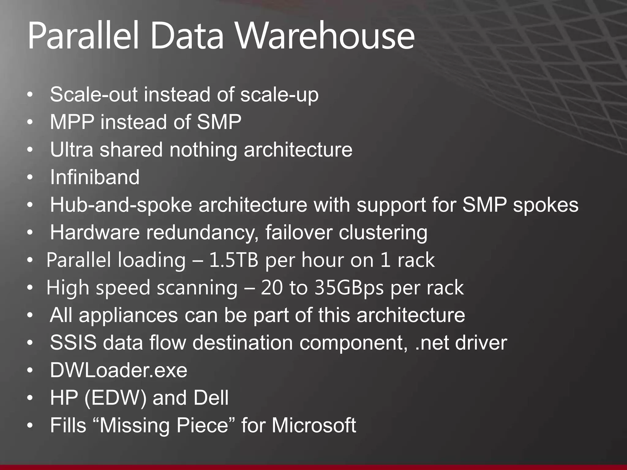 PDW – Balanced across servers and within
Largest Table                                                                    600,000,000,000

Randomly distributed across 40 SQL servers                                        15,000,000,000

In each server randomly distributed to 8 tables                                    1,875,000,000

Each partition – 2 years data partitioned by week                                     17,979,452


As an end user or DBA you think about 1 table: LineItem.
You run “select * from LineItem”

PDW is an appliance, simple to use!
You don‟t care or need to know that there are actually 320 tables representing your 1 logical table.
That each of those 320 is using it own clustered index and has range partitioning.




                                                                                                       40
 