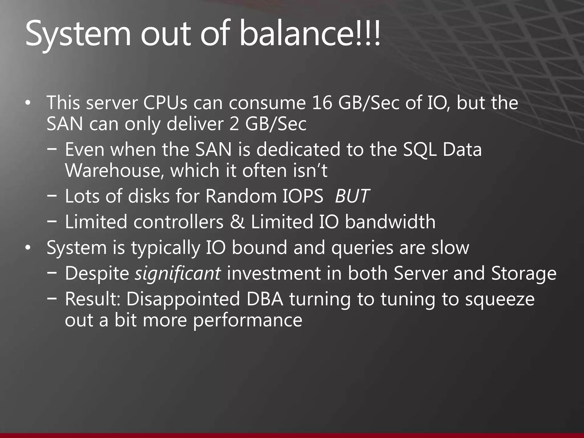 Some SQL Data Warehouses Today
What‟s wrong with this picture???
    Get a big SAN…

        Connect it to the biggest server
        you can get your hands on
          Hope for the best!




                                           7
 