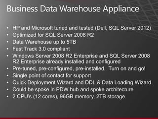Appliances
•   HP Business Data Warehouse Appliance (FT 3.0, 5TB)
•   HP Business Decision Appliance (BI, SharePoint 2010,...