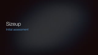 Sizeup 
Initial assessment 
 