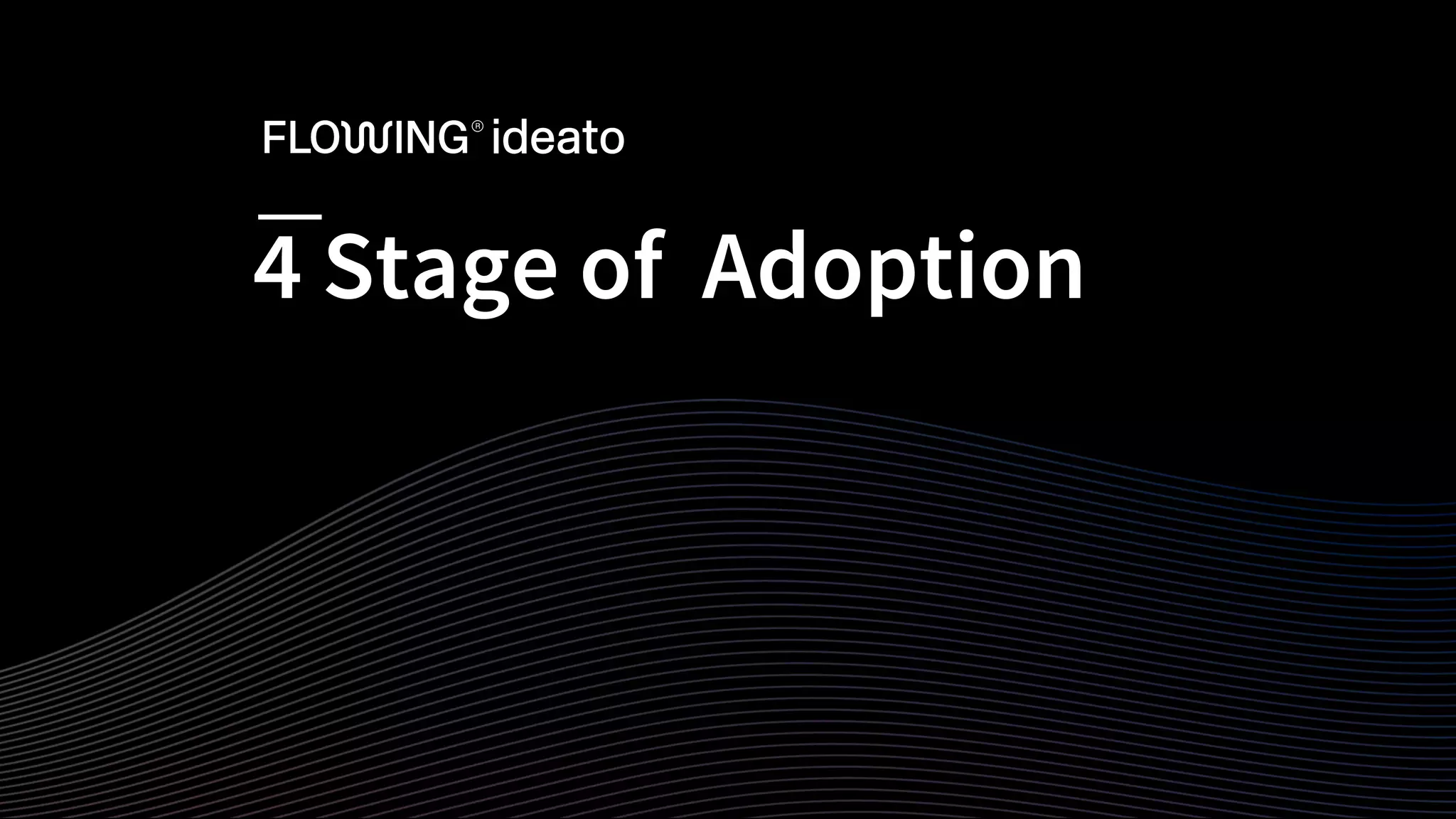 4 Stage of Adoption
 