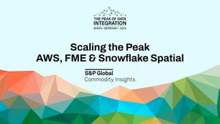 Scaling the Peak - AWS, FME & Snowflake Spatial | PDF