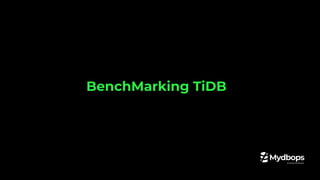 BenchMarking TiDB
 