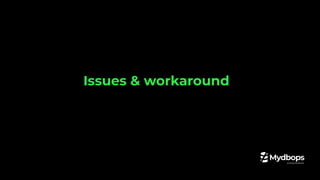 Issues & workaround
 