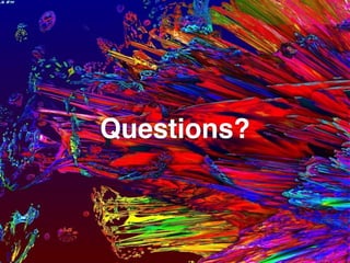 Questions?
 