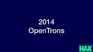 @benjaminjoffe - ben@hax.co
2014
OpenTrons
 
