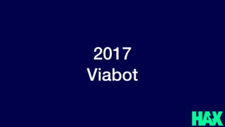 @benjaminjoffe - ben@hax.co
2017
Viabot
 