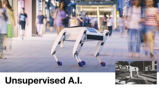 Unsupervised A.I.
 
