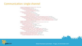 Robert Munteanu @rombert Prague, 19-20 October 2017
Communication: single channel
 