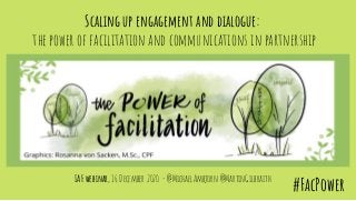 Scaling up engagement and dialogue:
the power of facilitation and communications in partnership
IAF webinar, 16 December 2...