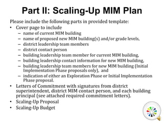 Scaling Up TemplateA template is provided to facilitate the development of this proposal. Respond to the following items for each building or grade levels into which scaling-up MIM is proposed.