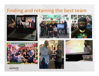 Finding	
  and	
  retaining	
  the	
  best	
  team	
  
 
