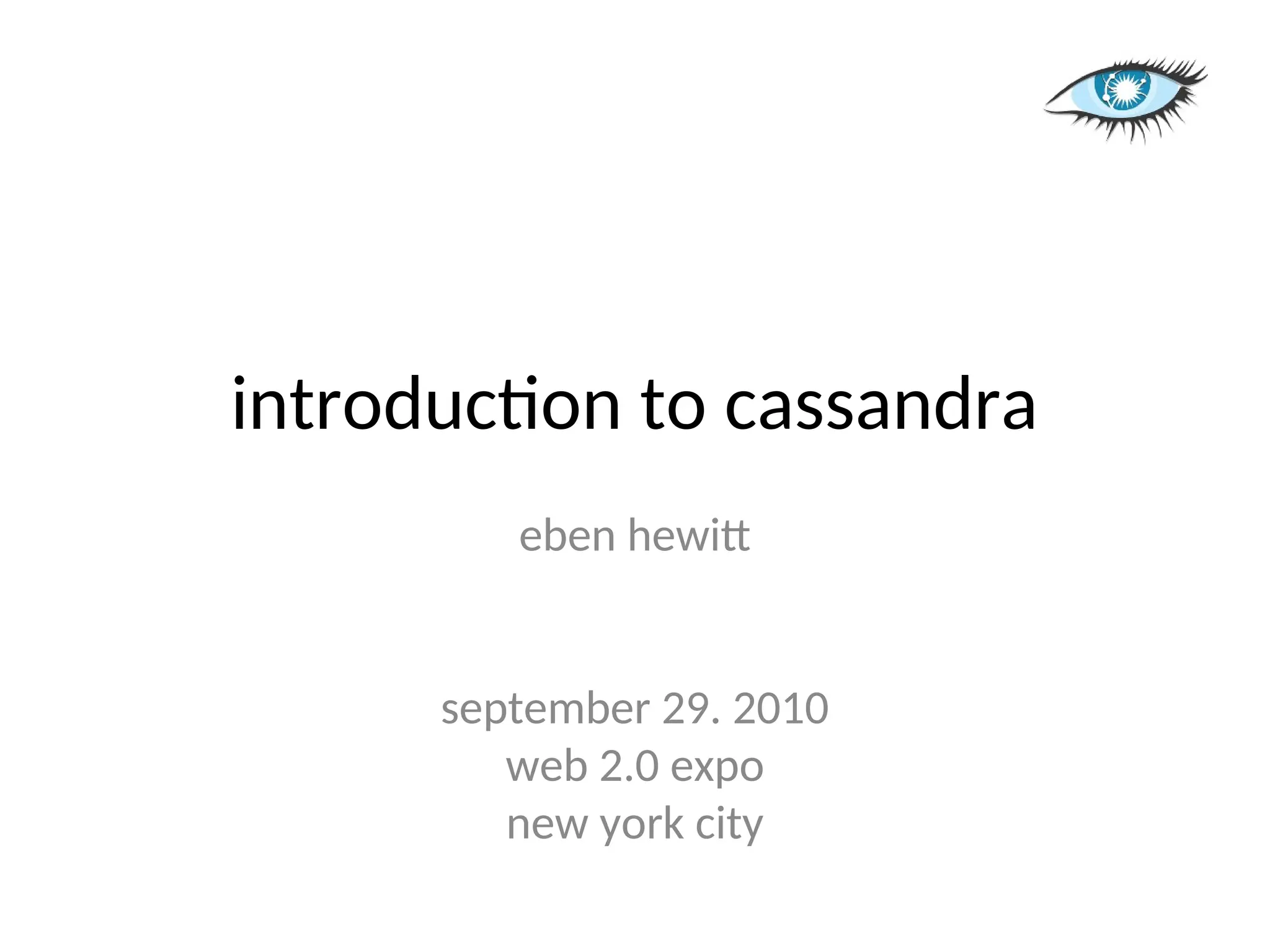 introduction to cassandra eben hewitt september 29. 2010 web 2.0 expo new york city 