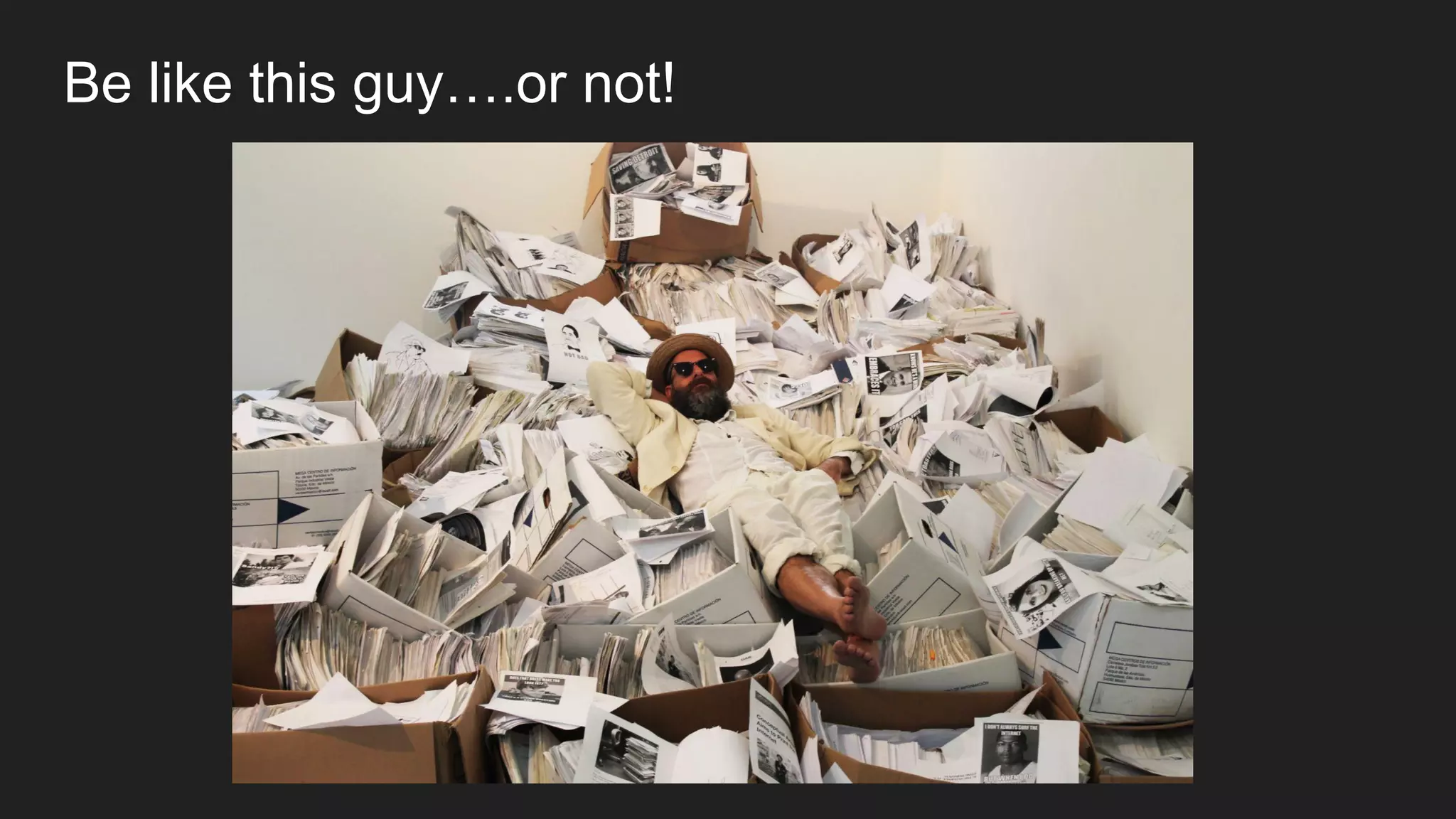 Be like this guy….or not!
 