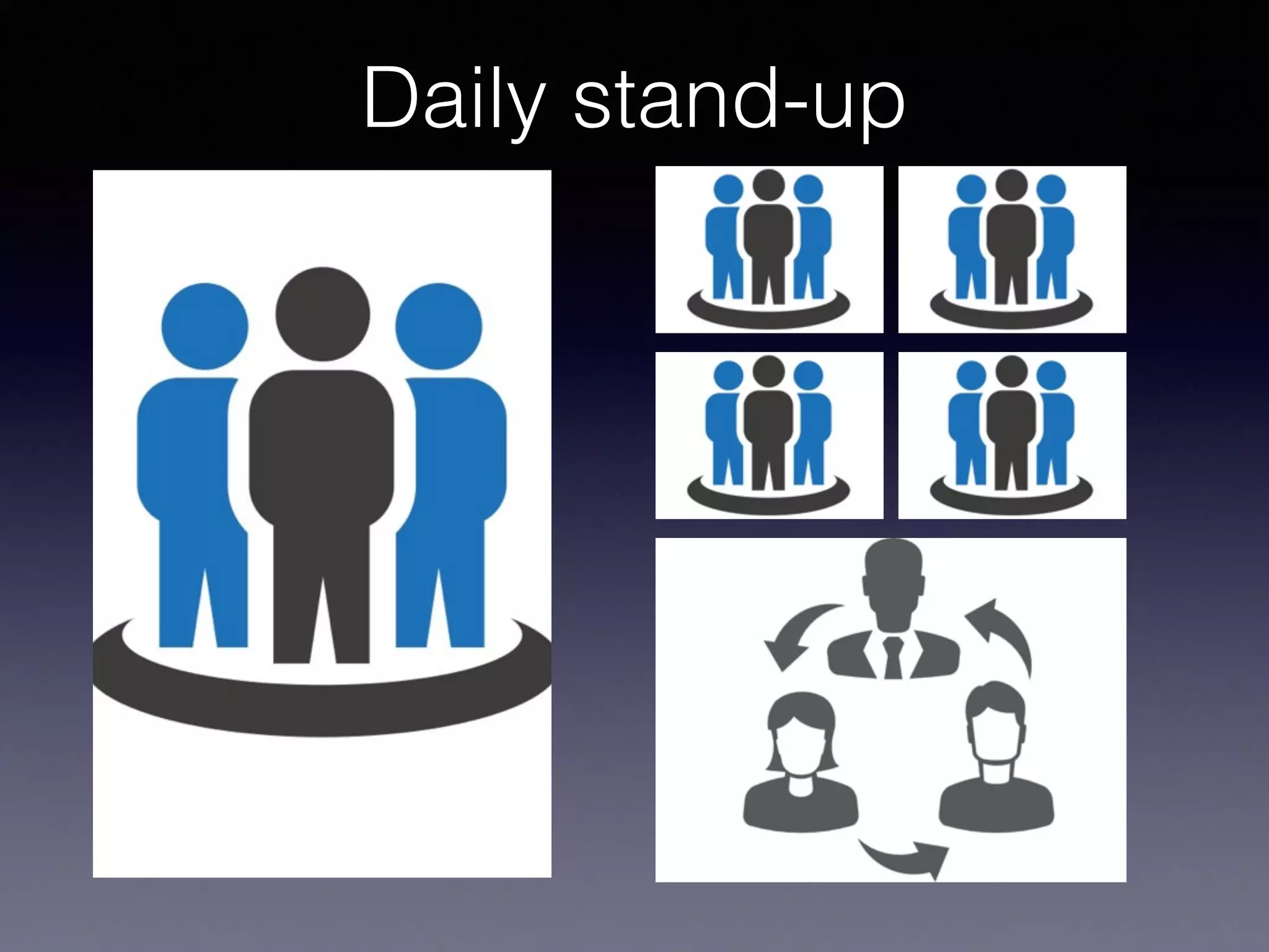 Daily stand-up 
 