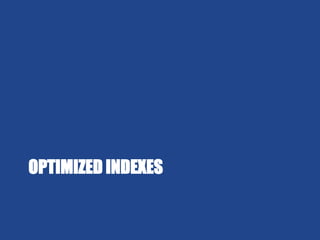 Optimized indexes