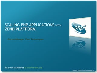 SCALING PHP APPLICATIONS  WITH   ZEND PLATFORM 