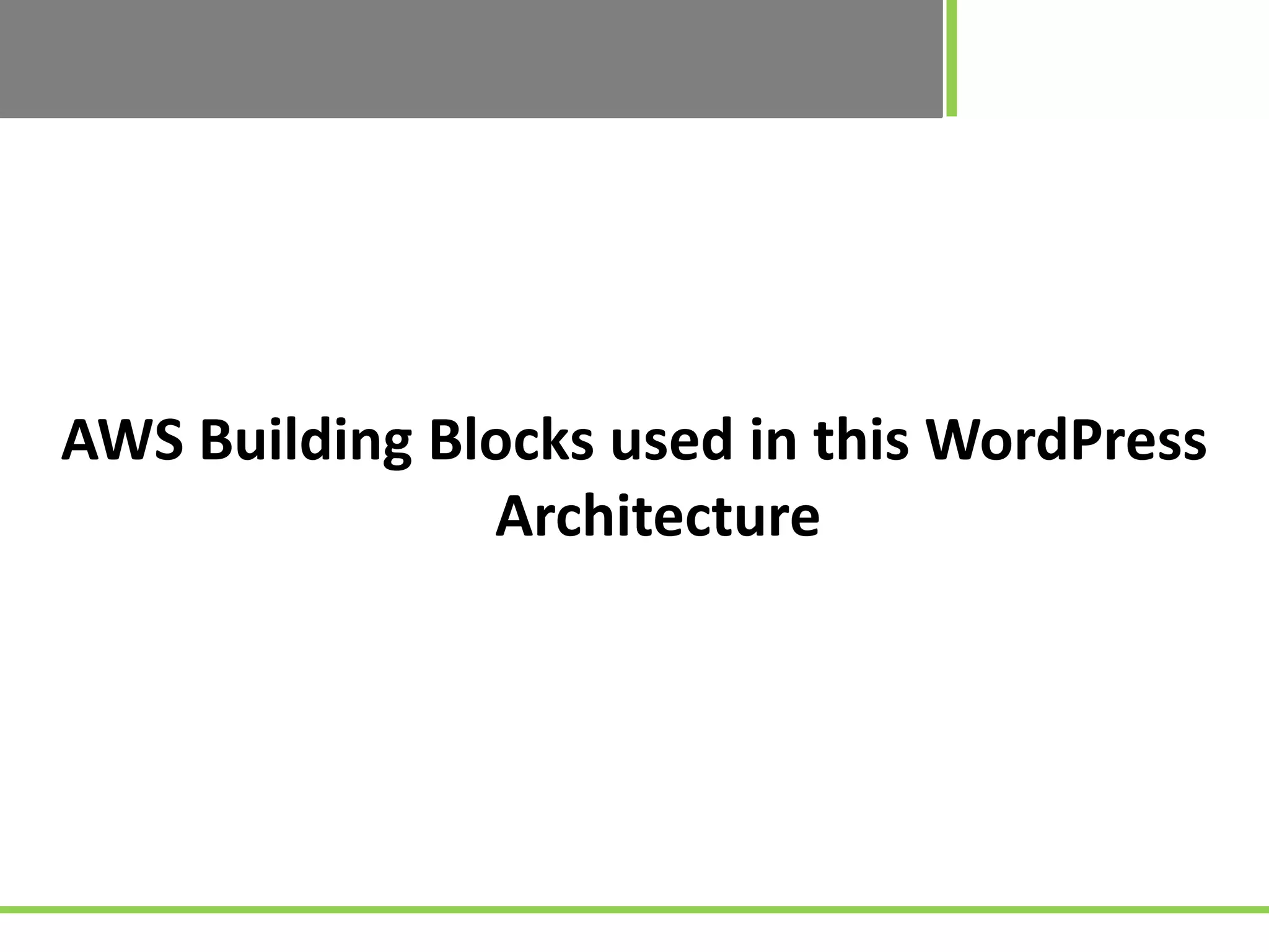 AWS Building Blocks used in this WordPress
Architecture