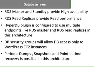 Database layer

• RDS Master and Standby provide High availability
• RDS Read Replicas provide Read performance
• HyperDB ...
