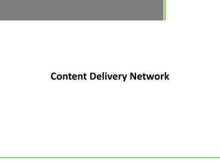 Content Delivery Network
 