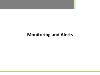 Monitoring and Alerts
 