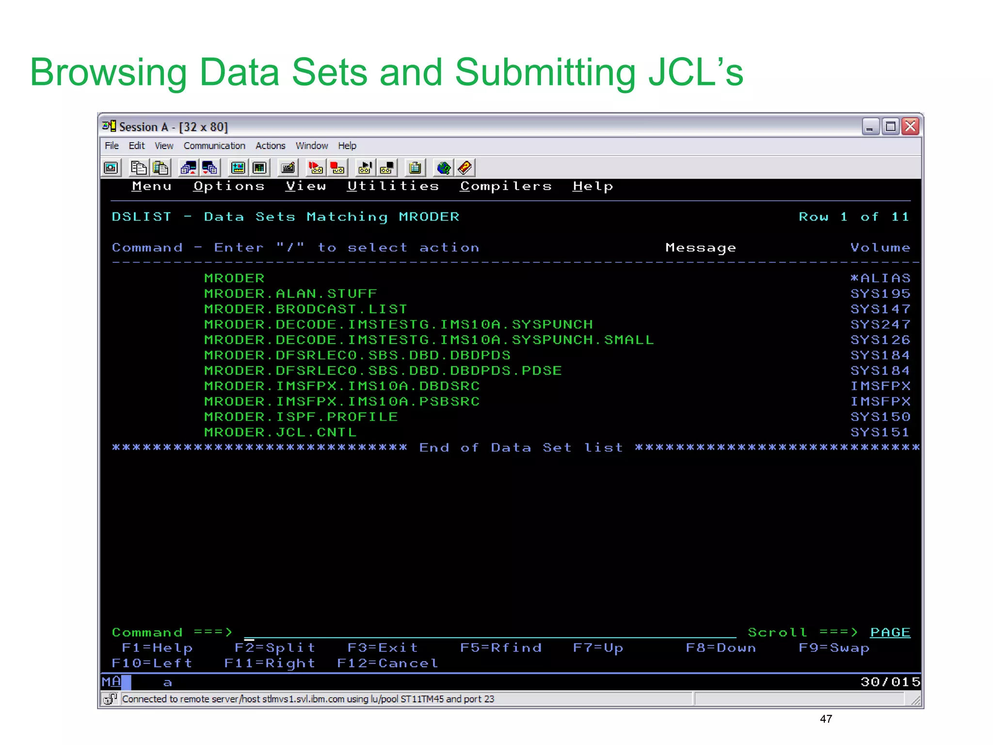 47
Browsing Data Sets and Submitting JCL’s
 