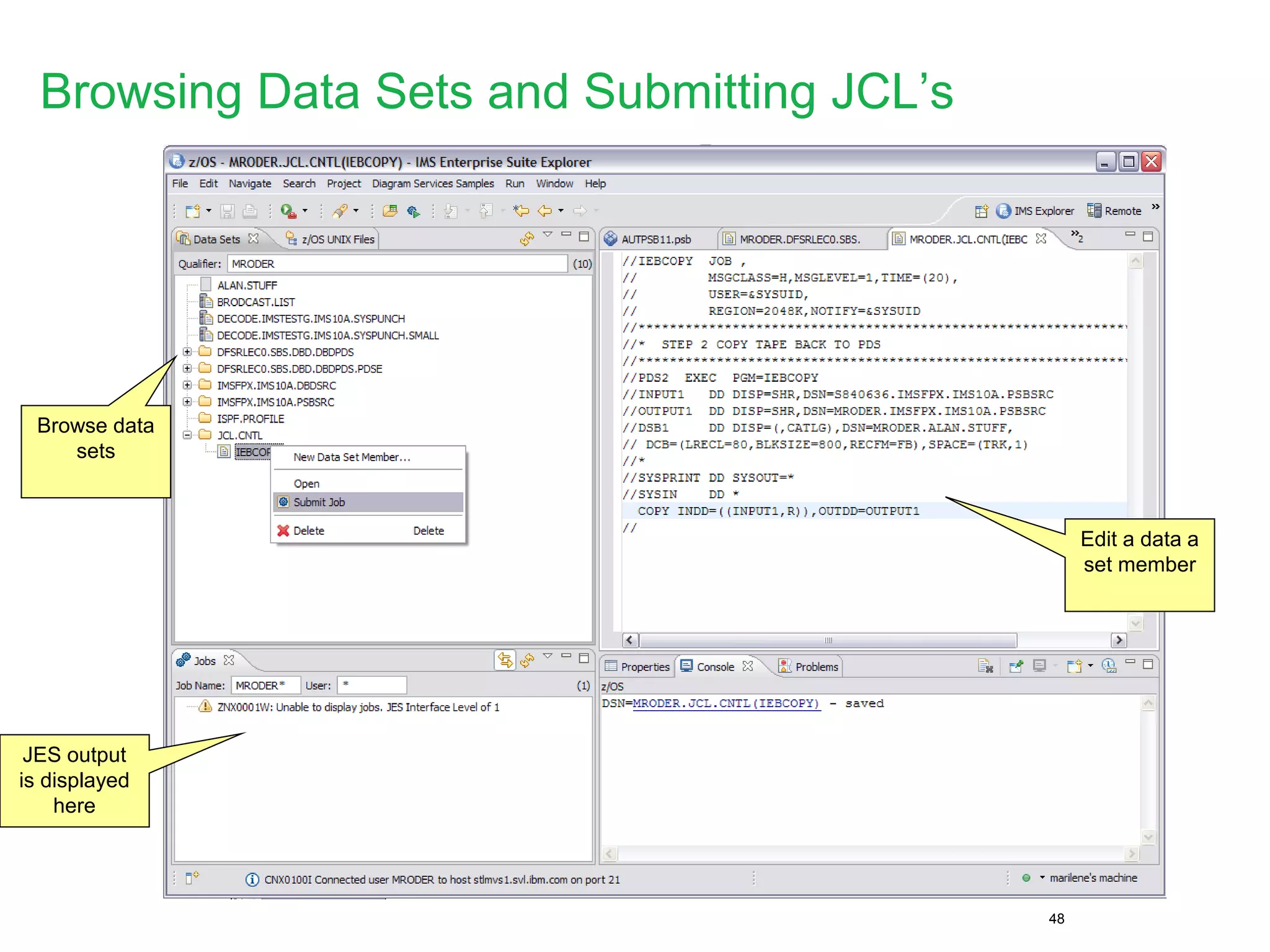 48
Browsing Data Sets and Submitting JCL’s
JES output
is displayed
here
Browse data
sets
Edit a data a
set member
 
