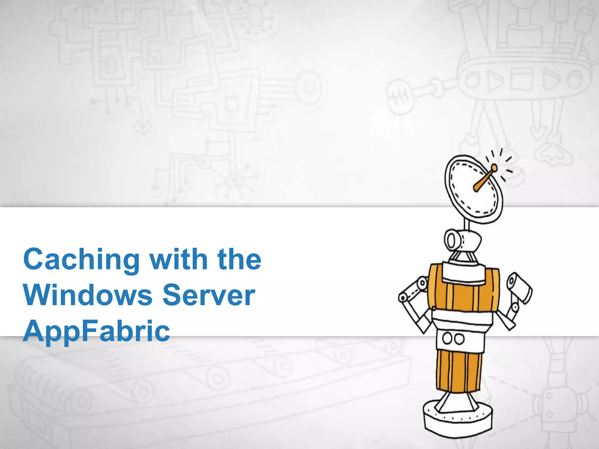 Data Near ProcessingCacheCacheBrowserSmart ClientCacheWeb ServiceASP.NETCacheCacheDatabase
