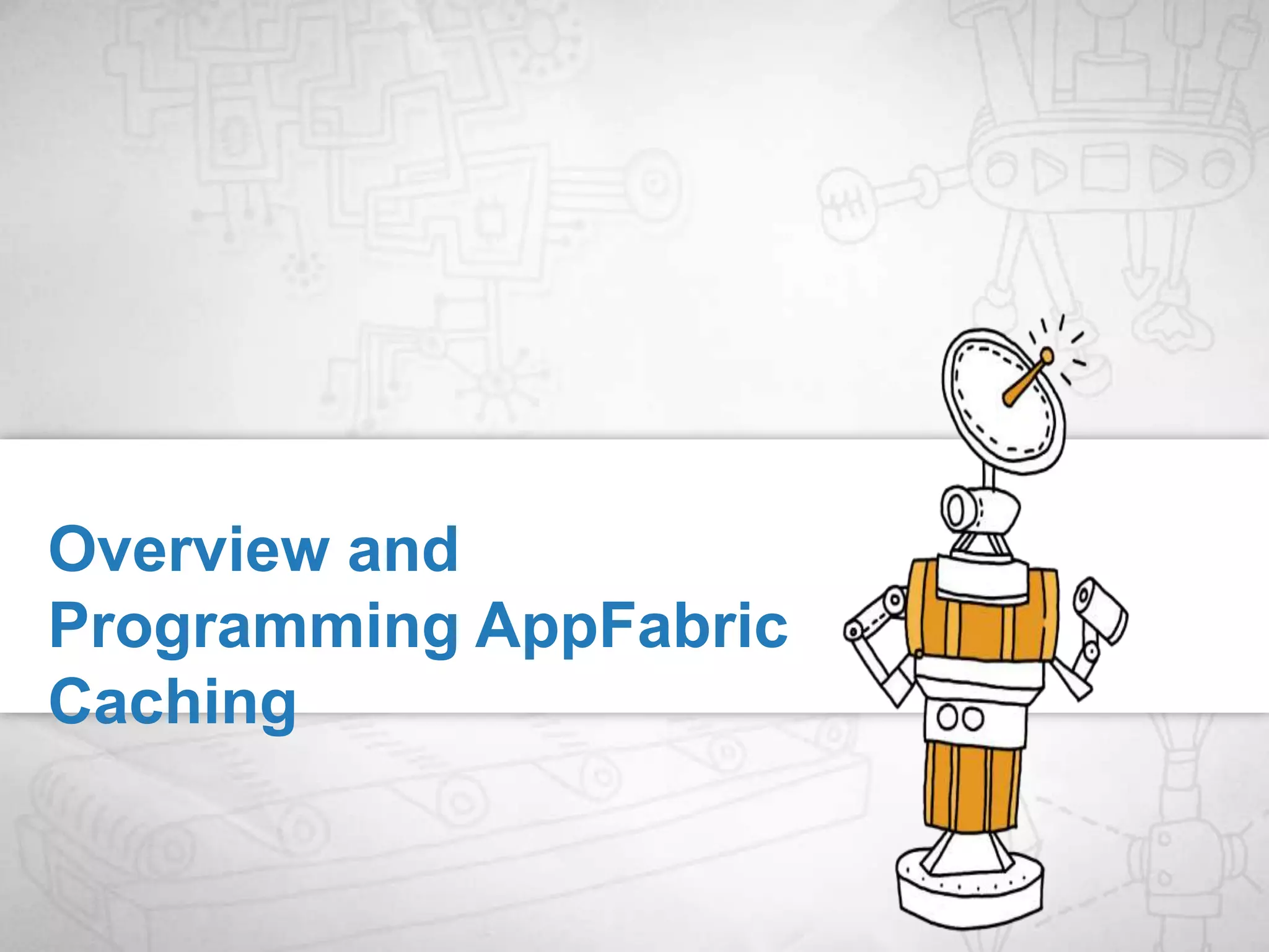 6. Do all this at low cost!Why AppFabric Caching? – Best yetUse inexpensive commodity hardware