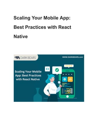 Scaling Your Mobile App:
Best Practices with React
Native
 