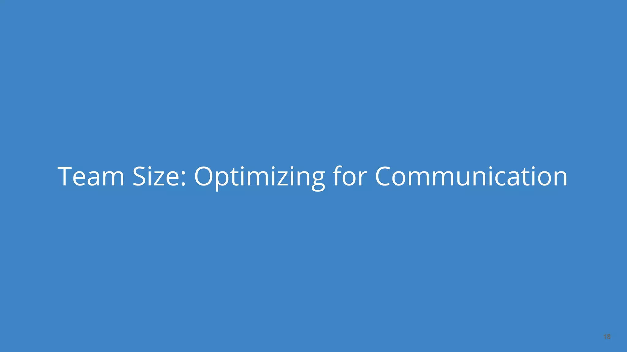 Dan Podsedly, SpringOne Platform, 2016Dan Podsedly, SpringOne Platform, 2016
Team Size: Optimizing for Communication
18
 
