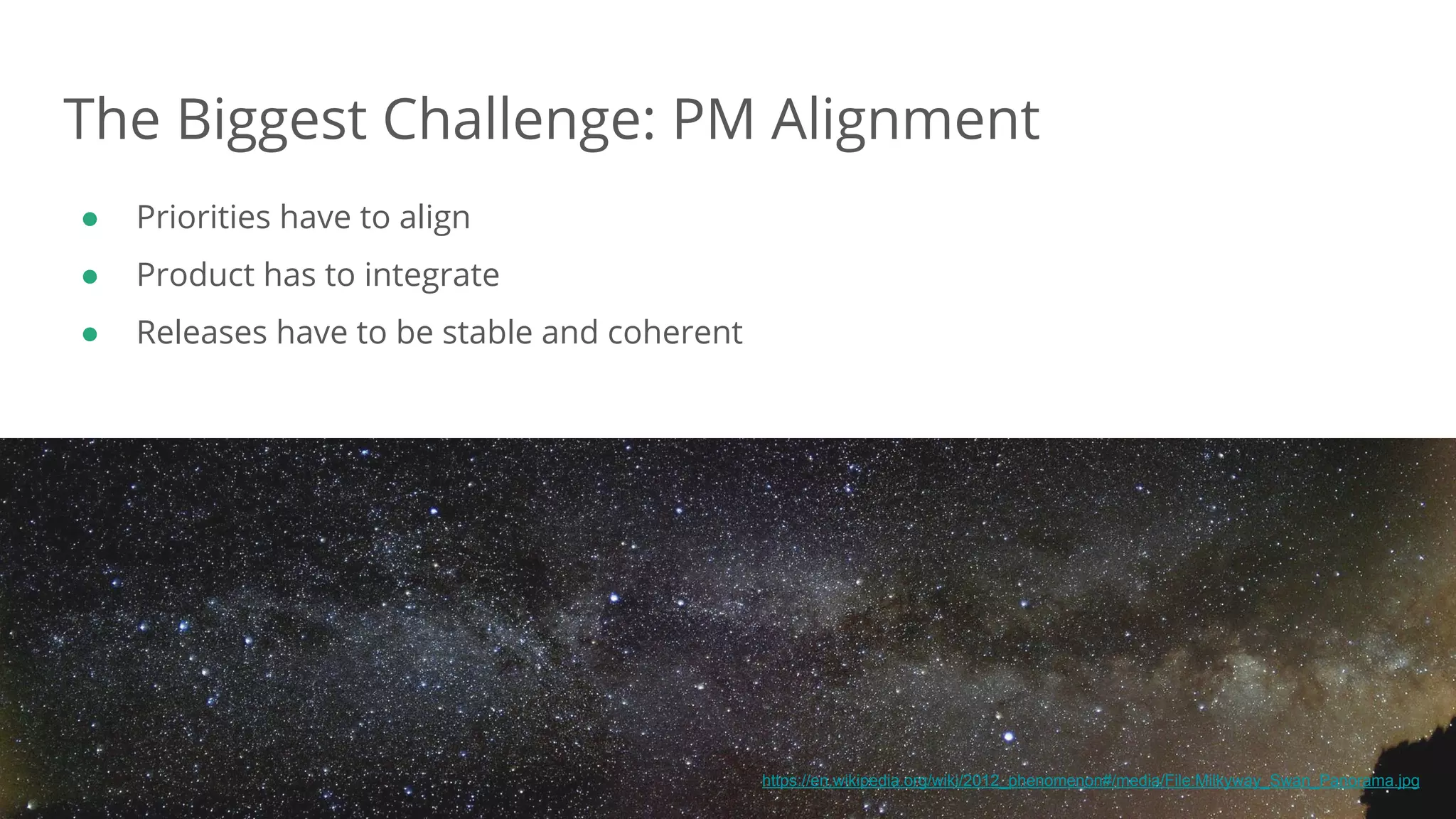 Dan Podsedly, SpringOne Platform, 2016Dan Podsedly, SpringOne Platform, 2016
● Priorities have to align
● Product has to integrate
● Releases have to be stable and coherent
The Biggest Challenge: PM Alignment
54https://en.wikipedia.org/wiki/2012_phenomenon#/media/File:Milkyway_Swan_Panorama.jpg
 