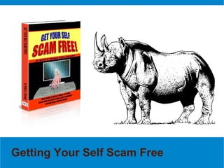 Getting Your Self Scam Free
 