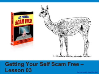 Getting Your Self Scam Free –
Lesson 03                 Get high quality clipart like this!
 