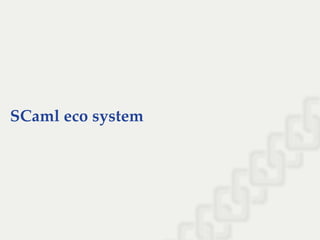 SCaml eco system
 
