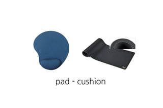 pad - cushion
 