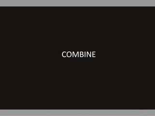 COMBINE
 