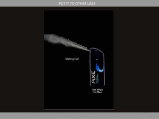 PUT IT TO OTHER USES
 