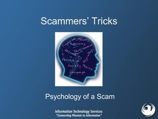 Scammers’ Tricks
Psychology of a Scam
 