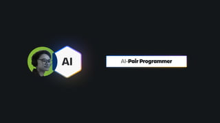 AI-Pair Programmer
AI
 
