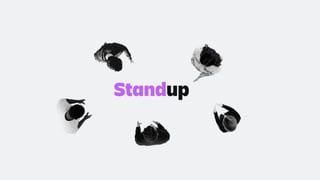 Standup
 
