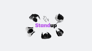 Standup
 