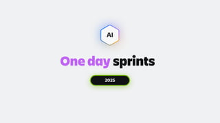 sprints
2025
One day
AI
 