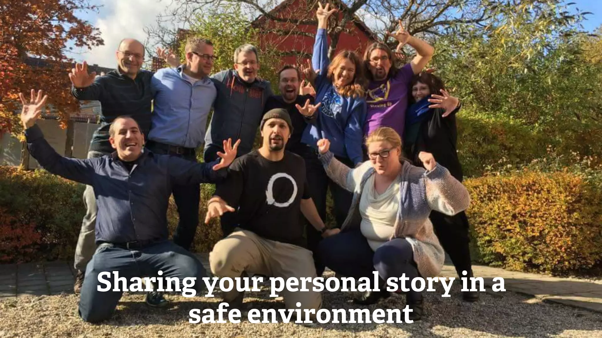Sharing your personal story in a
safe environment
 