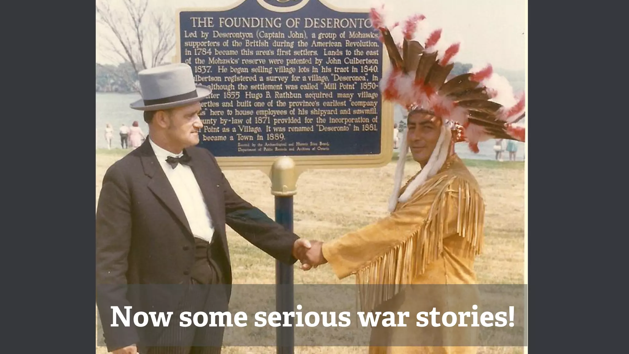 Now some serious war stories!
 