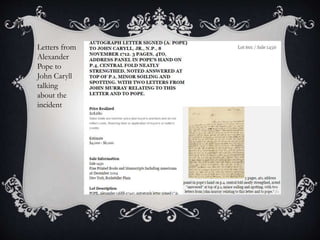 Letters from 
Alexander 
Pope to 
John Caryll 
talking 
about the 
incident 
 
